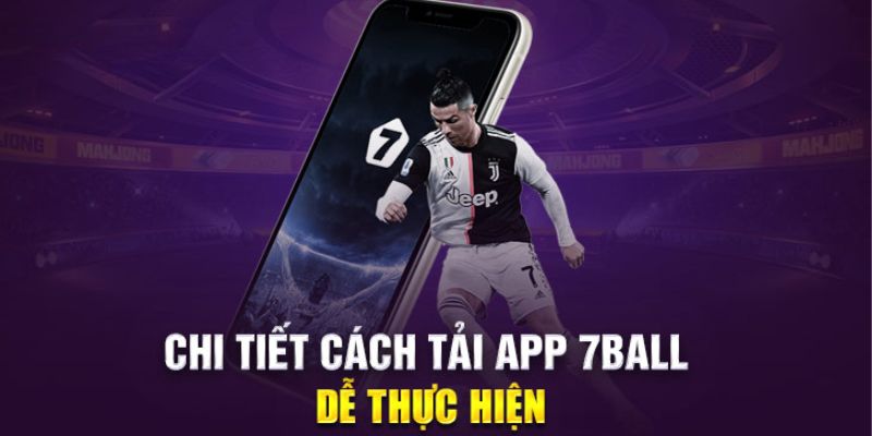 Hướng dẫn cách tải app 7BALL về máy cực dễ