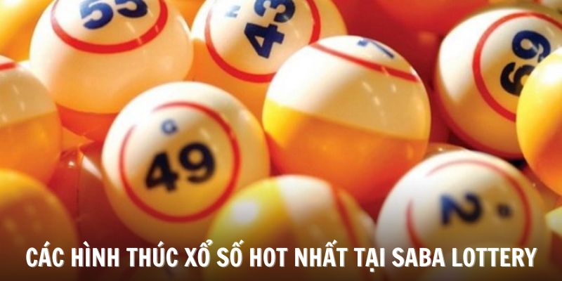 Các hình thức xổ số hấp dẫn nhất tại Saba Lottery